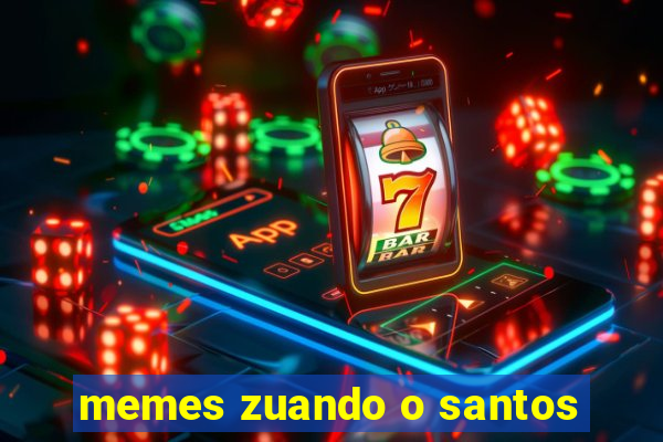 memes zuando o santos